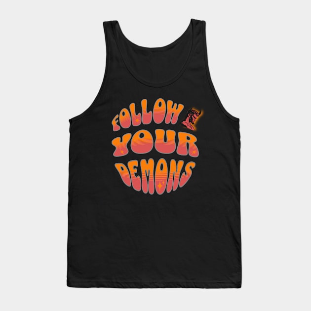 Follow Your Demons Tank Top by Arte of Wyrd Studio